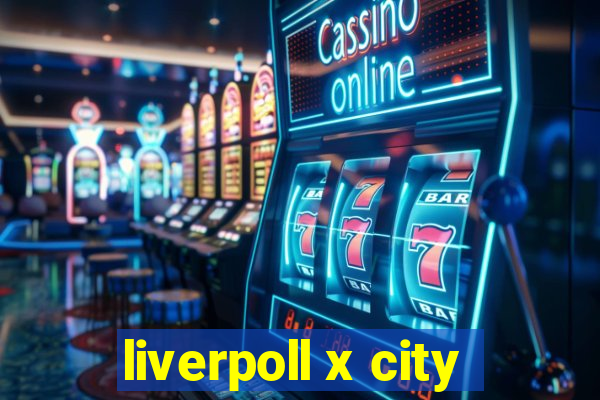 liverpoll x city