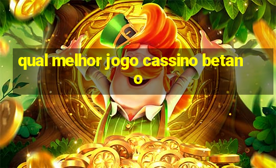 qual melhor jogo cassino betano