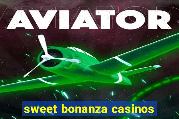 sweet bonanza casinos