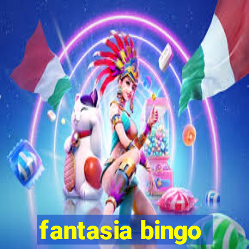 fantasia bingo