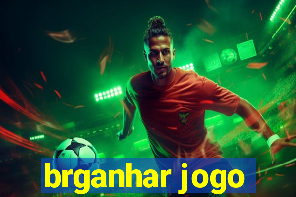 brganhar jogo