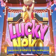 cassino dinheiro no cadastro