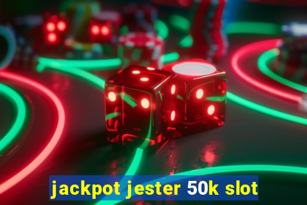 jackpot jester 50k slot