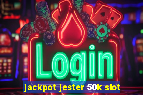 jackpot jester 50k slot