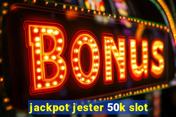 jackpot jester 50k slot