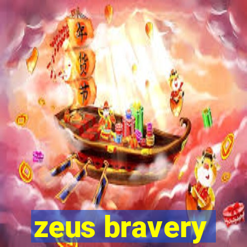 zeus bravery