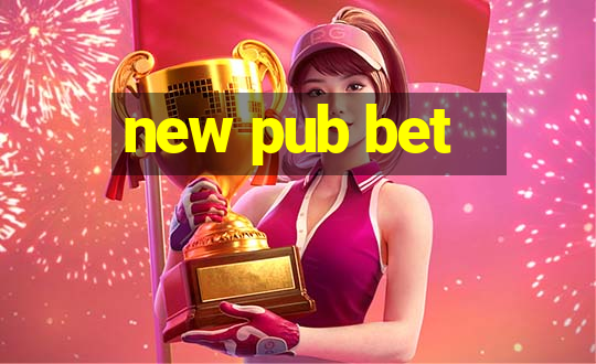 new pub bet