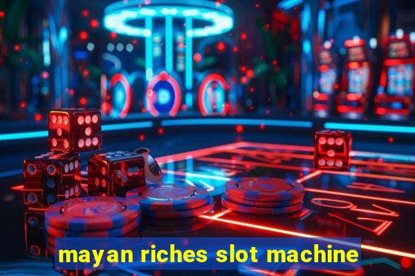 mayan riches slot machine