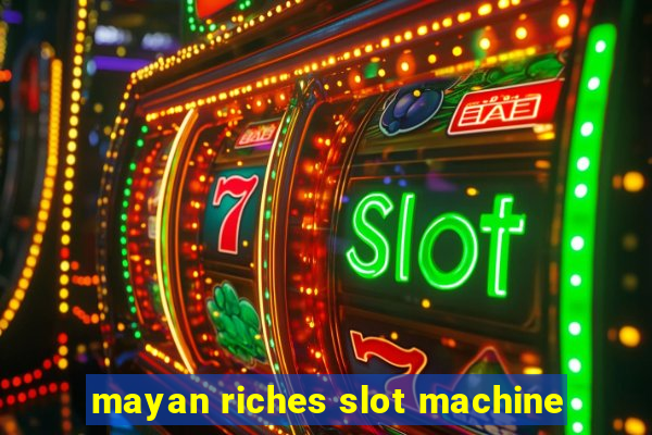 mayan riches slot machine