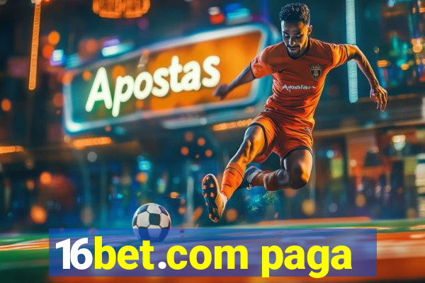 16bet.com paga