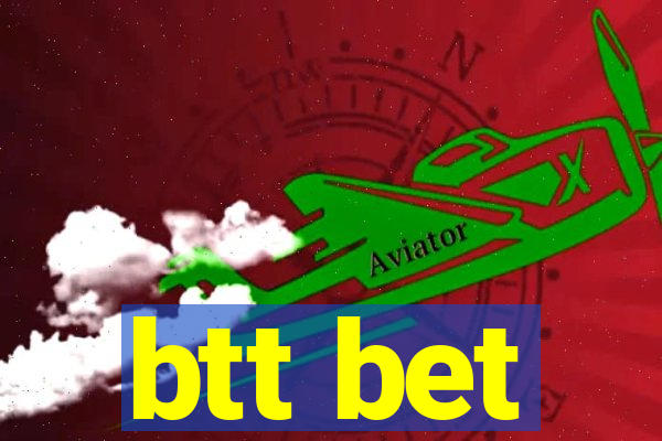 btt bet