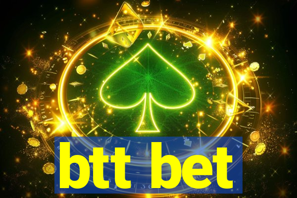 btt bet