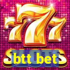 btt bet