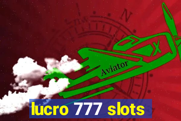 lucro 777 slots