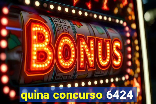 quina concurso 6424