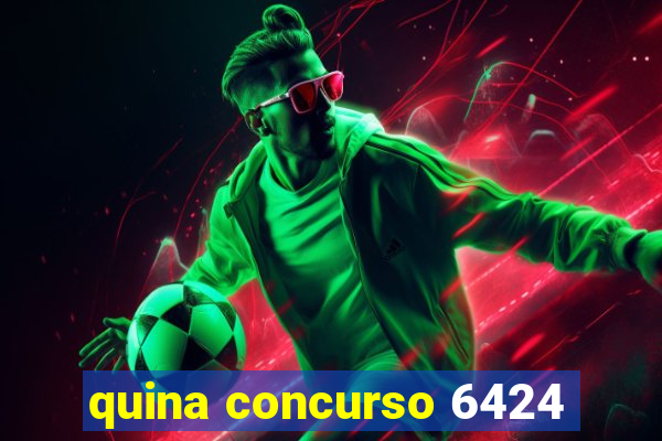 quina concurso 6424