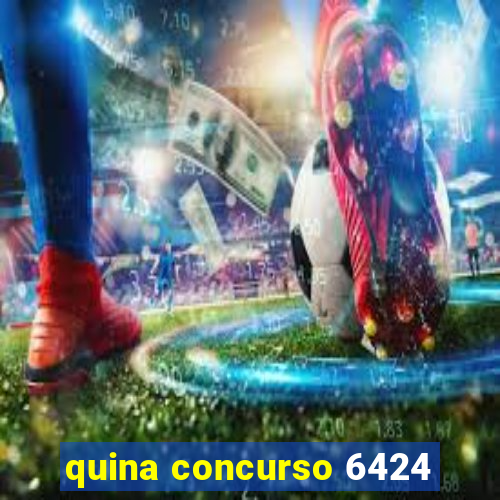 quina concurso 6424