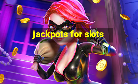 jackpots for slots