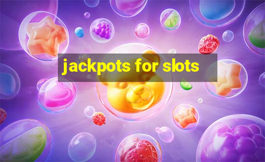 jackpots for slots