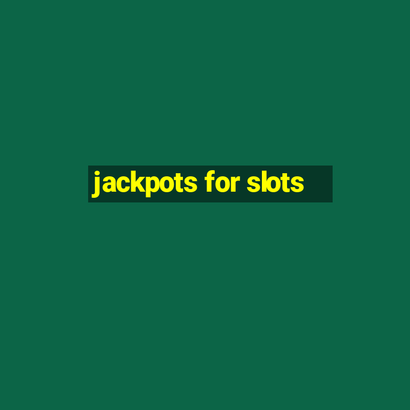 jackpots for slots