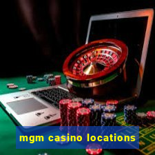 mgm casino locations