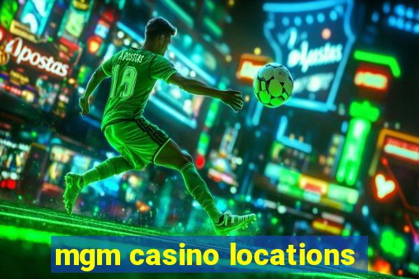 mgm casino locations