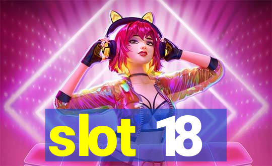 slot 18