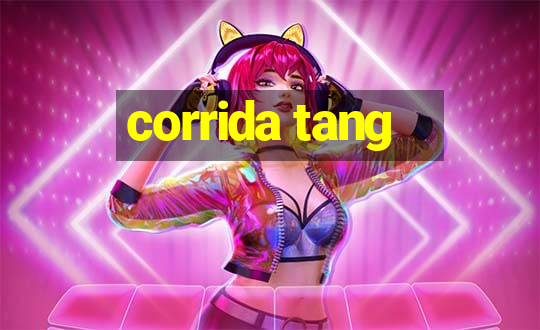 corrida tang