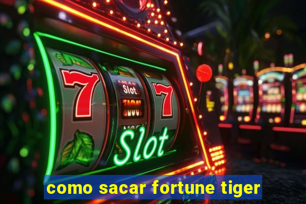 como sacar fortune tiger