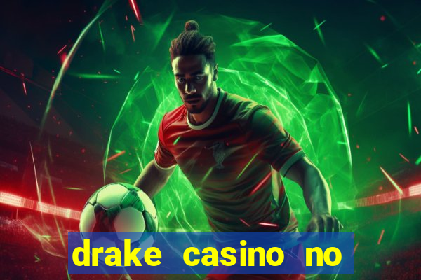 drake casino no deposit bonus codes 2020