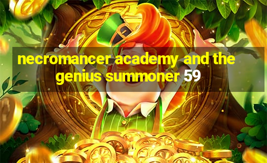 necromancer academy and the genius summoner 59