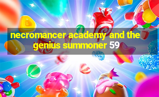 necromancer academy and the genius summoner 59