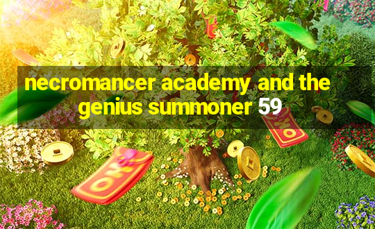 necromancer academy and the genius summoner 59