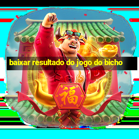 baixar resultado do jogo do bicho