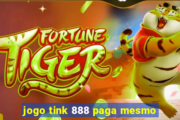 jogo tink 888 paga mesmo