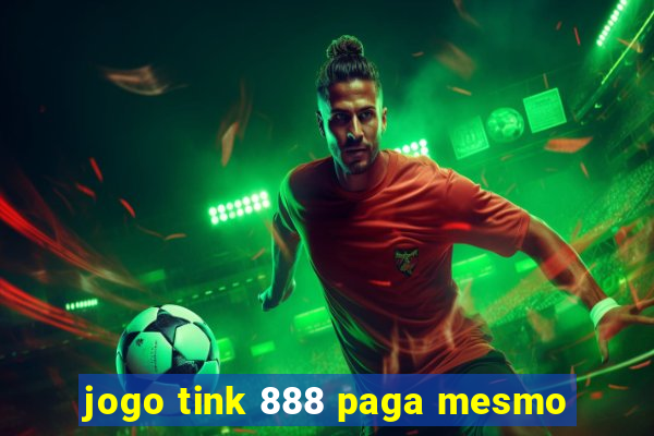 jogo tink 888 paga mesmo