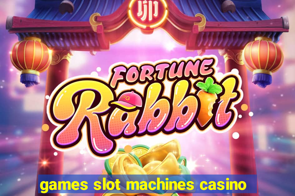 games slot machines casino