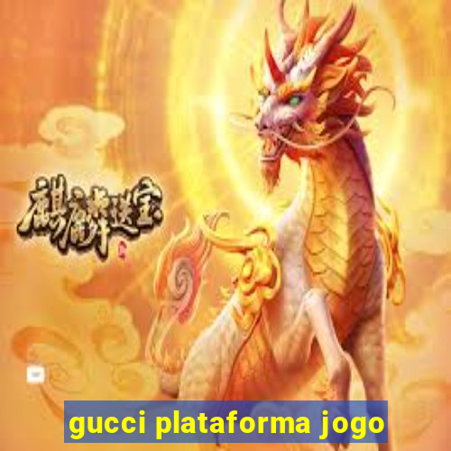 gucci plataforma jogo