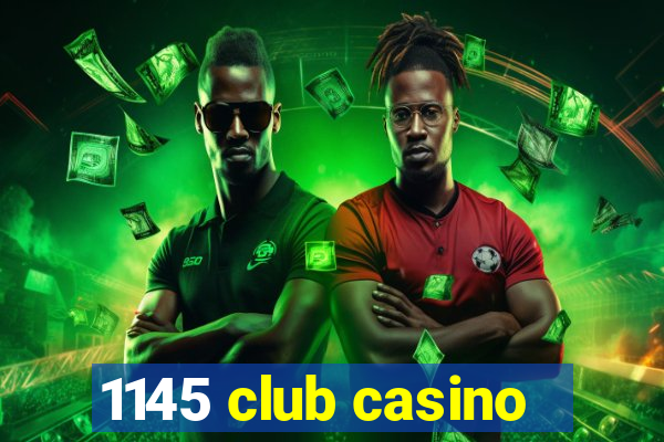 1145 club casino