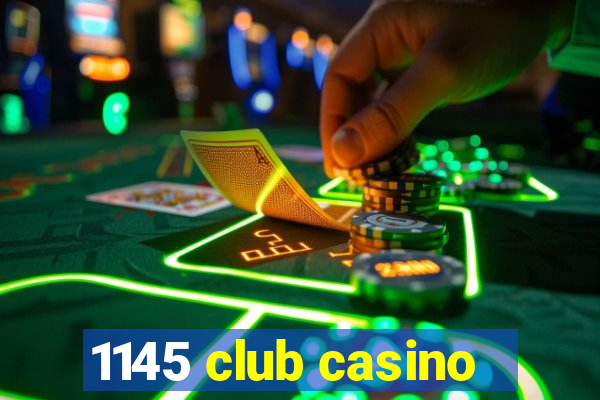 1145 club casino