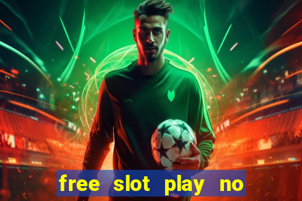 free slot play no deposit with bonus