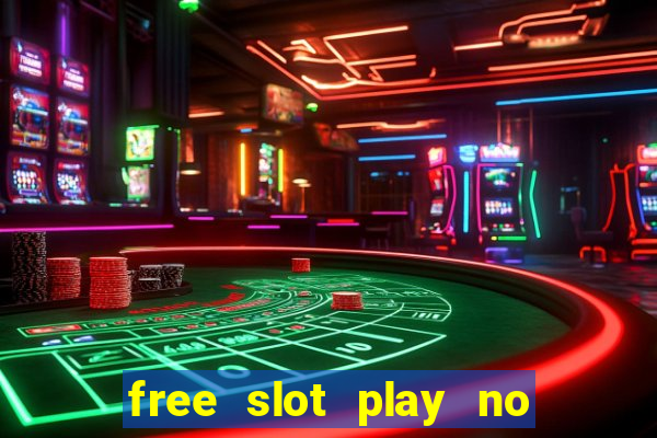 free slot play no deposit with bonus