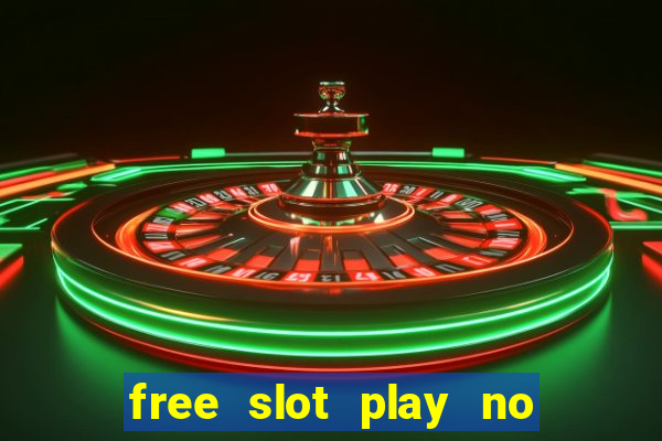 free slot play no deposit with bonus