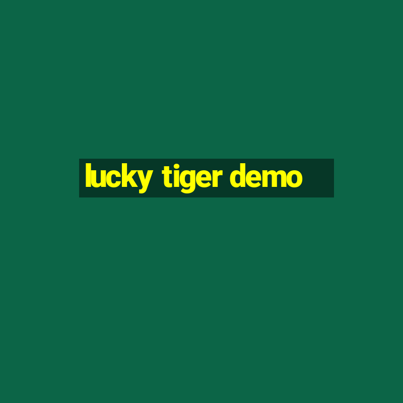 lucky tiger demo