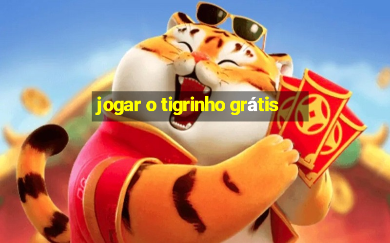 jogar o tigrinho grátis