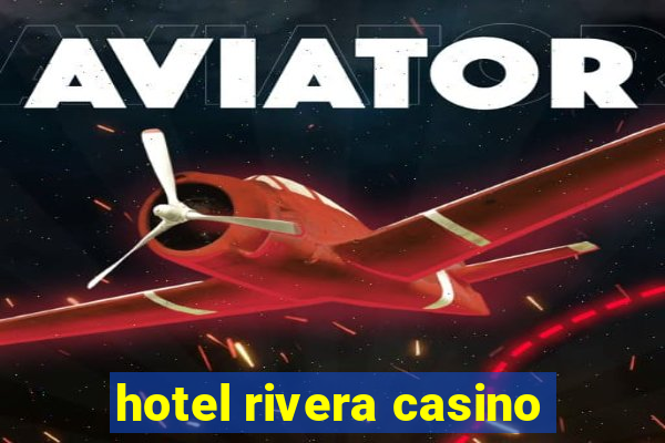 hotel rivera casino