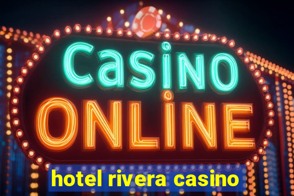 hotel rivera casino