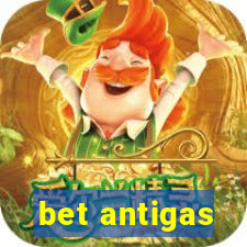 bet antigas