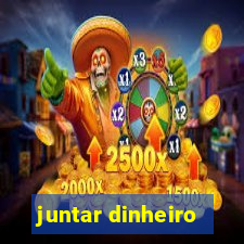 juntar dinheiro