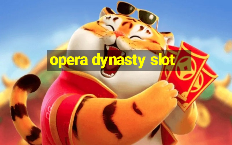 opera dynasty slot